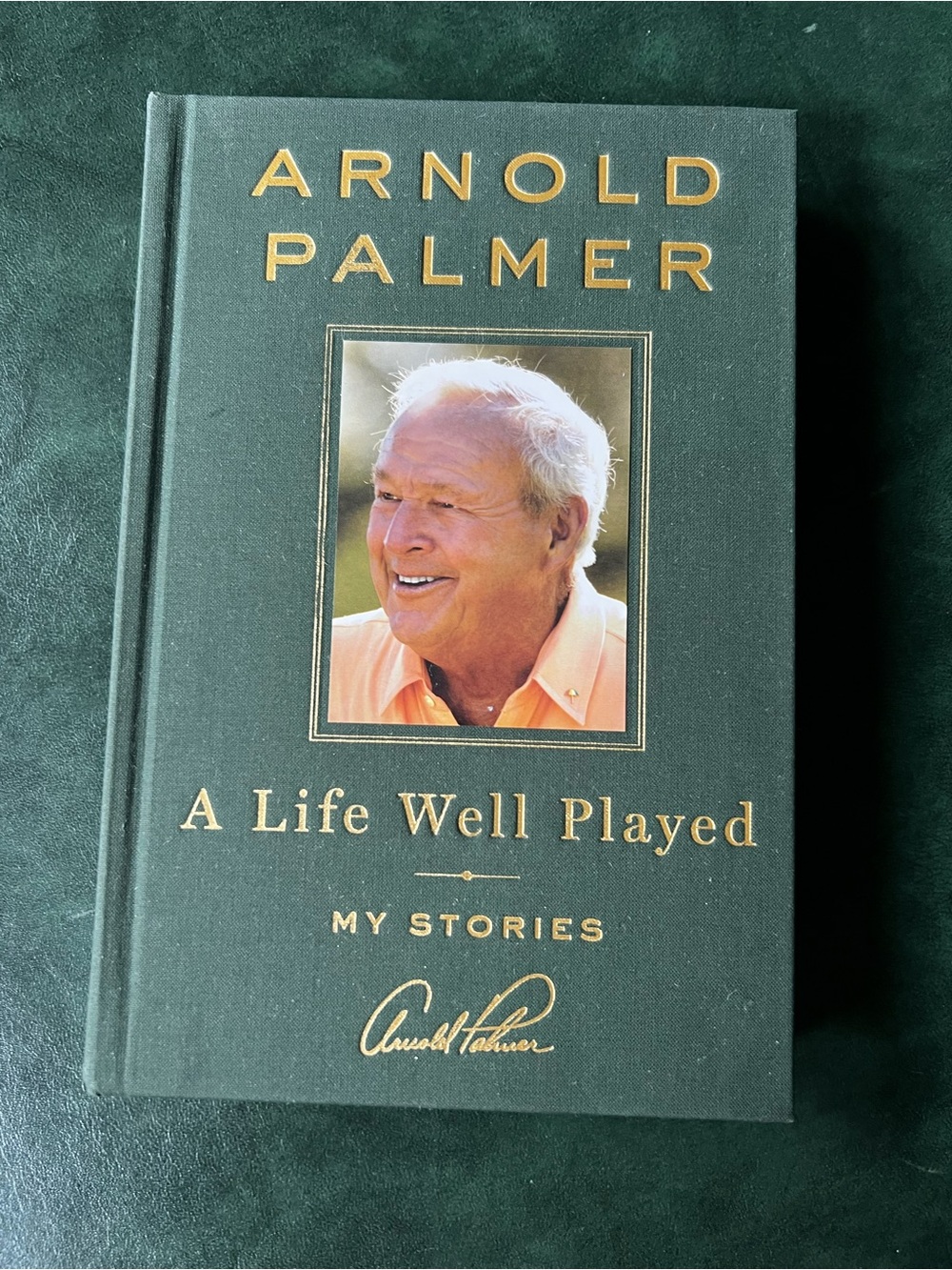 Hardcover Book A Life Well Played: My Stories by Arnold Palmer